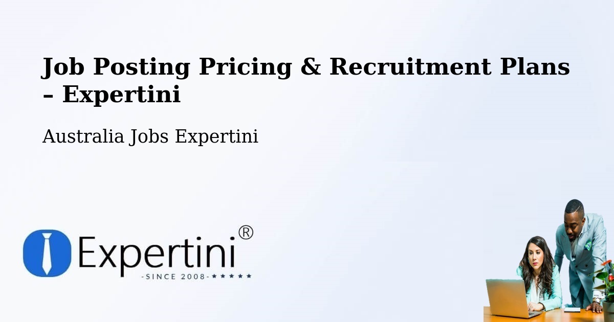 Job Posting Pricing & Recruitment Plans – Arana Hills - Arana Hills, Australia Jobs Expertini